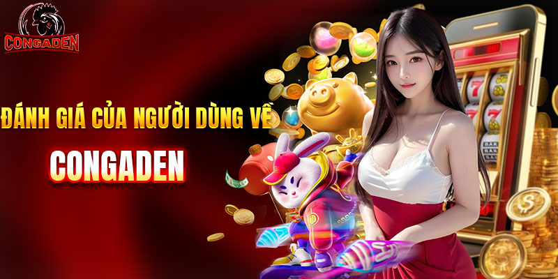 Một số đánh giá của người dùng về CONGADEN