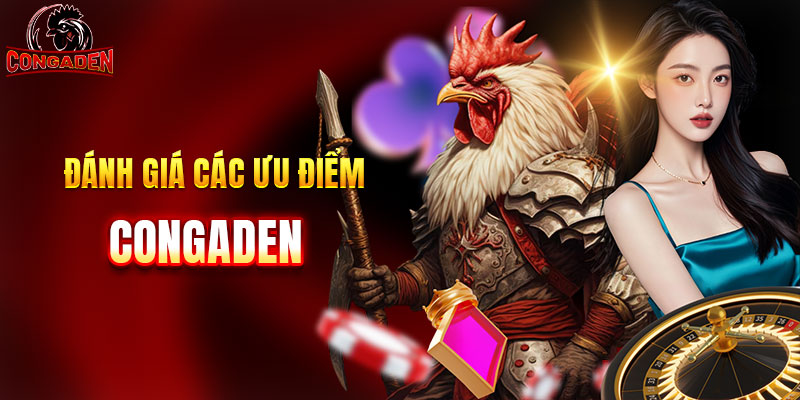 Đánh giá các ưu điểm của trang live CONGADEN